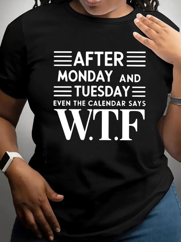 TXAfter Monday And Tuesday Even The Calendar Says WTF Women's Tee - Funny Graphic, Casual Black Top