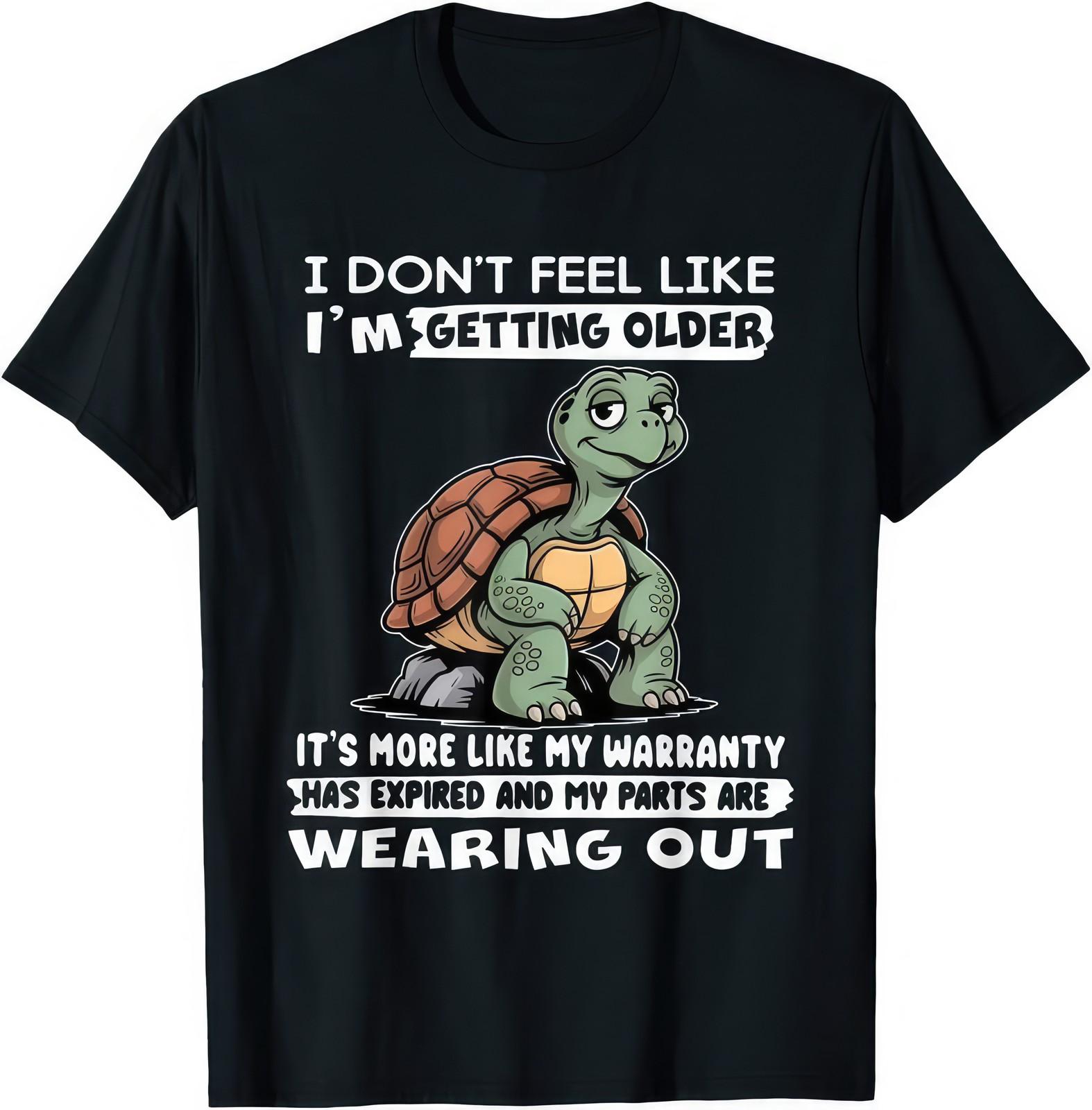 I Dont Feel Like Im Getting Older Its More Like Warranty Funny Graphic T Shirt L