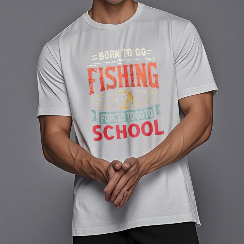Vintage Summer Men T Shirt Born To Go Fishing Forced To Go To School Short Sleeve Workout Round Neck Teeshirt Men Cotton T Shirt