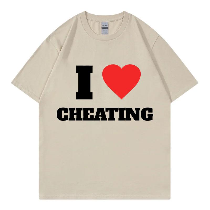 I Love Cheating Funny Meme Tshirt Harajuku Humor Joke Short Sleeve Tshirts Men Women Clothing Fashion Casual Oversized T Shirt