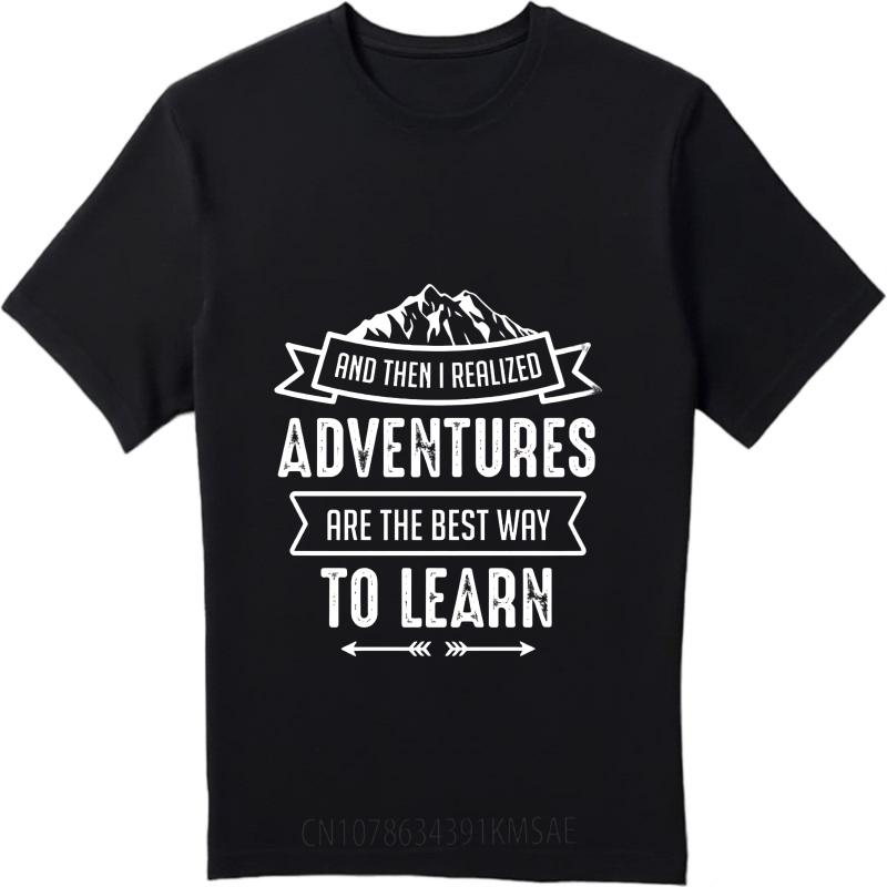 Fashion Summer Unisex Tshirt And Then I Realized Adventures Are The Best Way To Learn Short Sleeve Breathable Oneck Tshirt