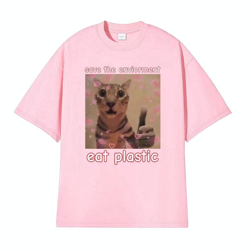 Funny Save The EnvironUnisext Eat Plastic Cat Meme T Shirt Unisex Women Fashion Humor Casual Tshirt 100 Cotton Short Sleeve T Shirts