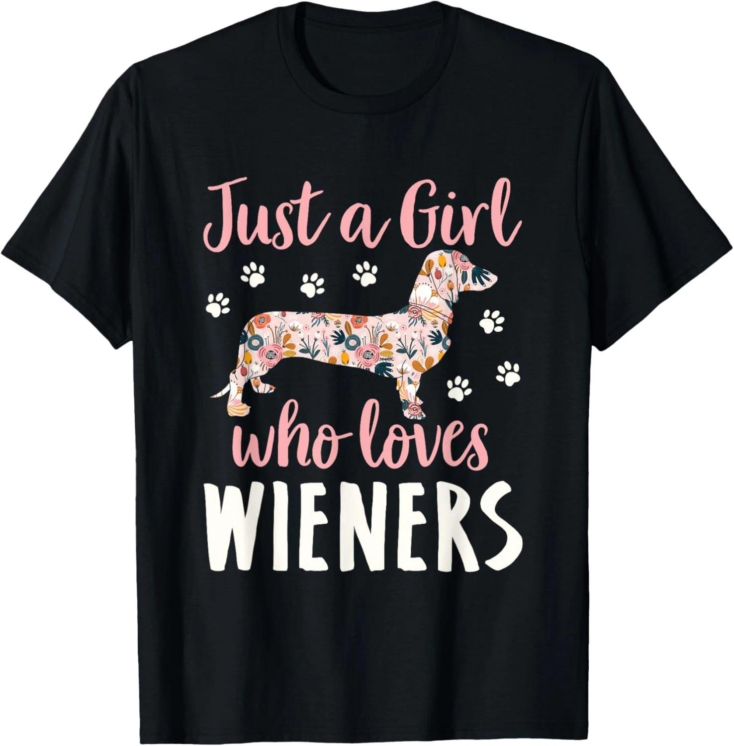 Just a Girl Who Loves Wieners Funny Dachshund Dog Funny Gift Unisex T-Shirt M