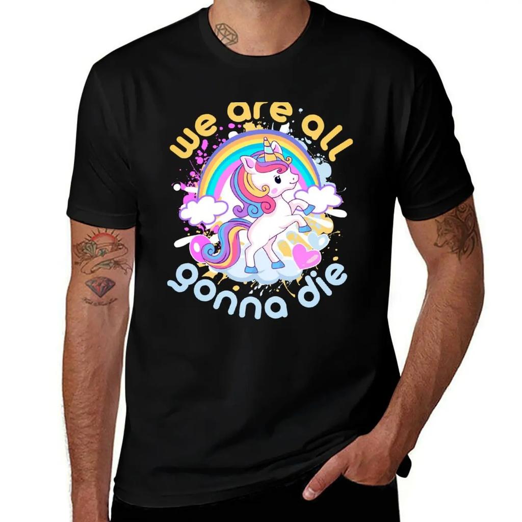 Unicorn: we are all going to die. Enjoy! T-Shirt kawaii clothes cotton graphic tees plus sizes men clothes