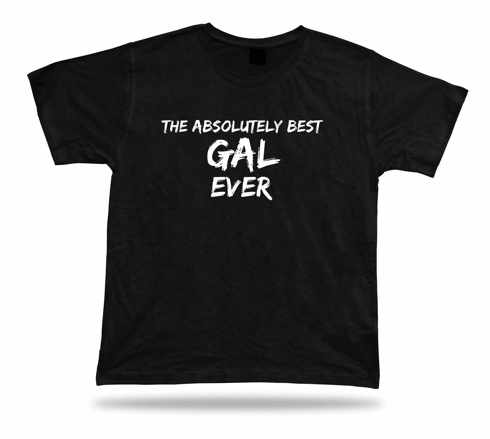 Awesome best ever Gal T-shirt Funny strong No1 Gift birhday occasion success S