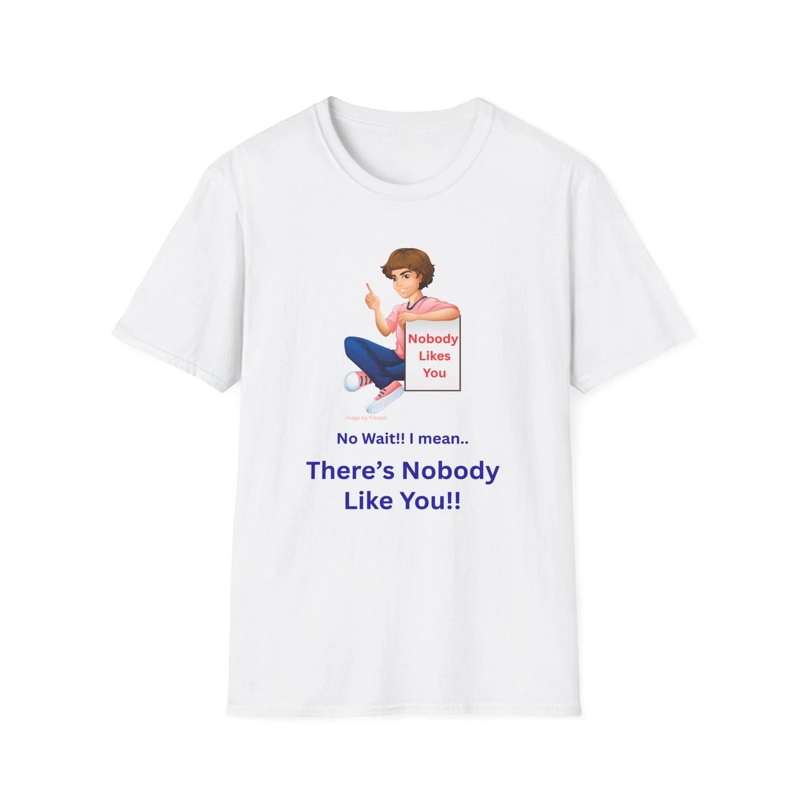 Funny Shirt There s Nobody Like You T-Shirt | Funny Sarcastic Tee XL