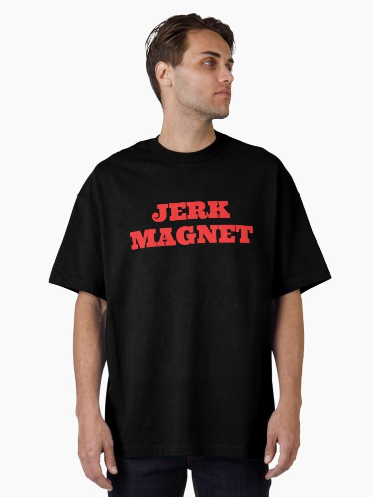 Dean Martin Jerk Magnet Oversized T-Shirt