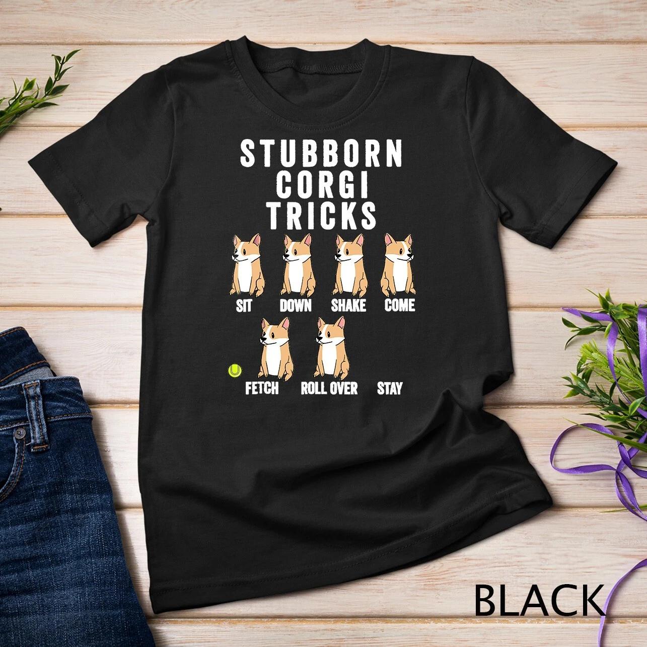 Stubborn Corgi Tricks T-Shirt Funny Dog Shirt Unisex T-shirt 4XL