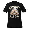 Beignet All Day Shirt Funny Food Lover Tee Unisex New Orleans Pastry Graphic
