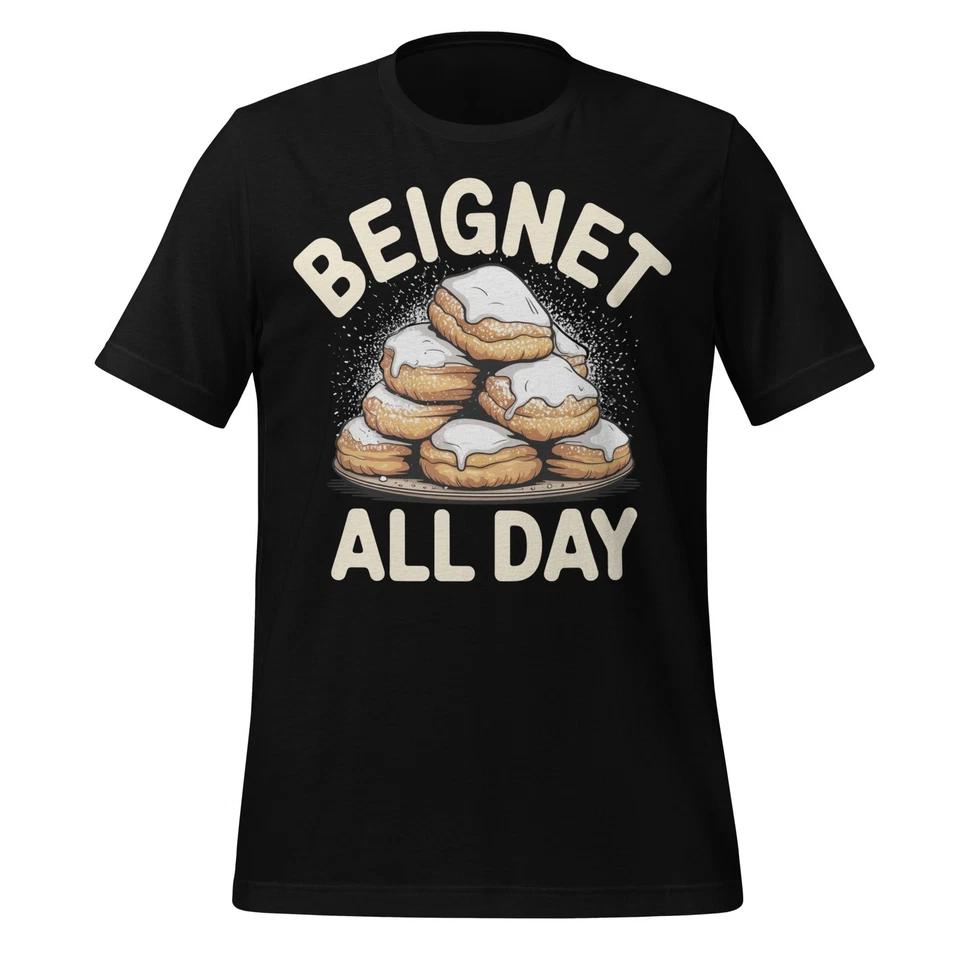 Beignet All Day Shirt Funny Food Lover Tee Unisex New Orleans Pastry Graphic 4XL