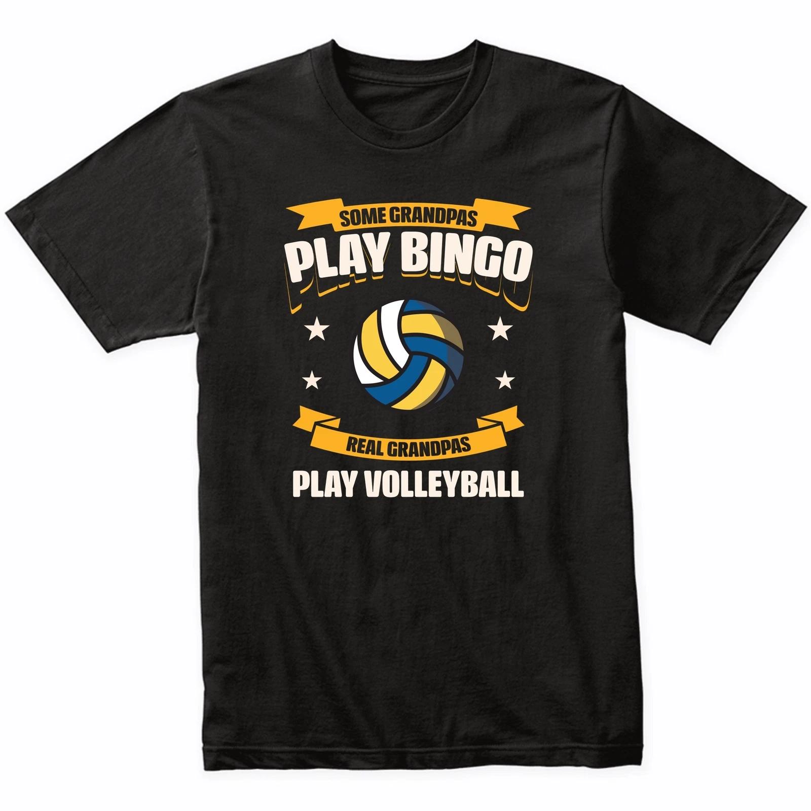 Some Grandpas Play Bingo Real Grandpas Play Volleyball Funny T-Shirt 3XL