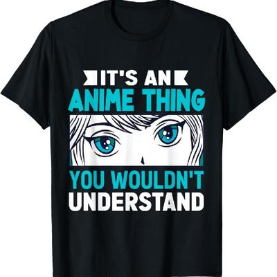 Es eine Anime-Sache, die du nicht verstehen würdest Manga Anime Fan T-Shirt