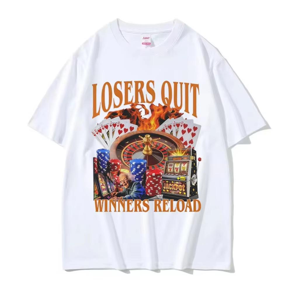 Losers Quit Winners Reload Funny Gambler Meme T Shirt Mens Women ONeck Short Sleeve Tshirt Retro Fashion Cotton Clothing