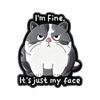Adorable Fat Puss Enamel Pin Brooch Featuring Sarcastic I'm Fine Text Expressing Impatience For Lapel or Bag Jewelry
