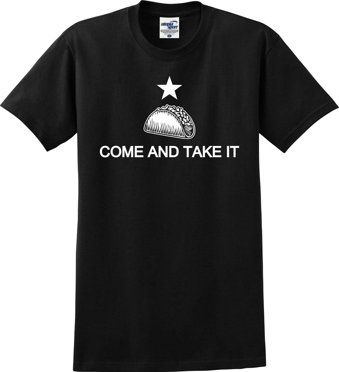 Come And Take It Taco Funny Unisex T shirt (S-5X) 4XL