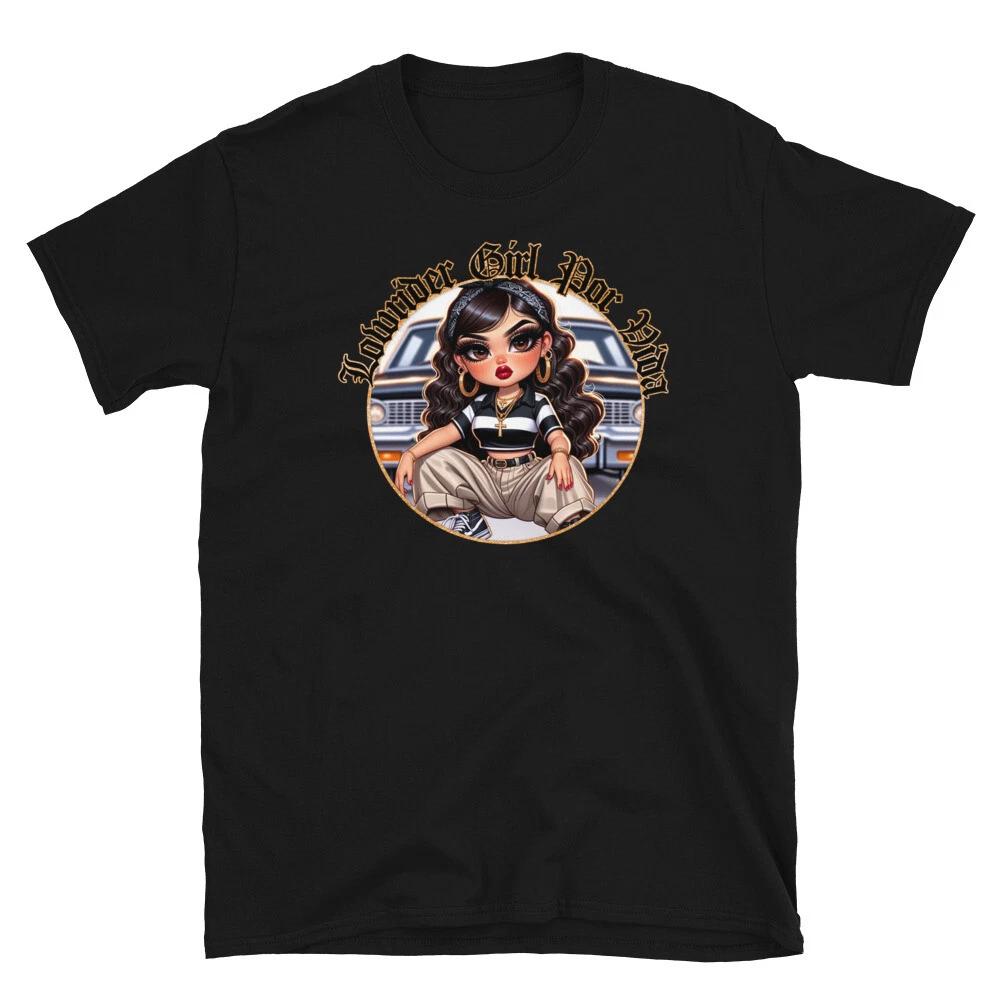 

LOWRIDER GIRL POR VIDA CHOLO CHOLA LATINA ART OLDIES Short-Sleeve Unisex T shirt 2XL
