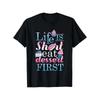Life Is Short Let's Eat Dessert First Text Printed Women T-Shirt Short Sleeve Round Neck Summer Clothing