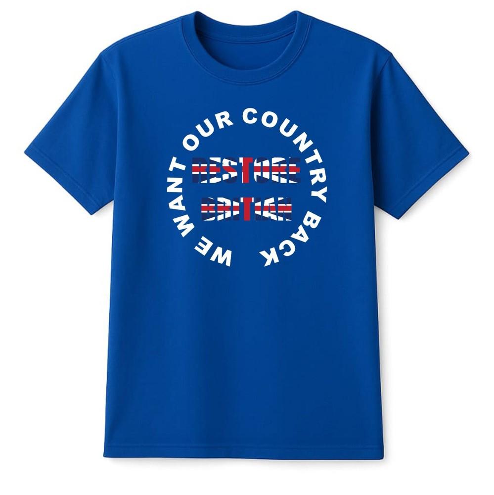 Restore Britian We Want Our Country Back UK Flag Patriotism Political T Shirt