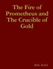 Buch The Fire of Prometheus and The Crucible of Gold