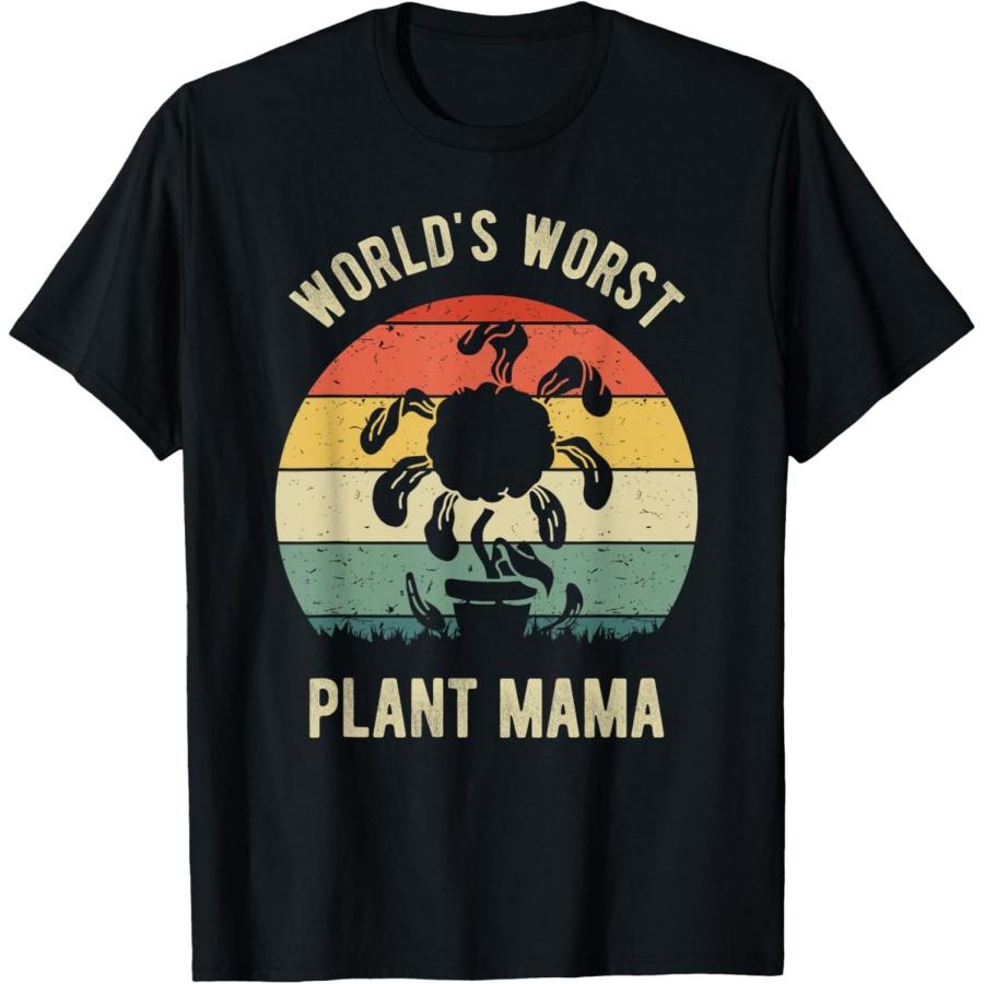 World s Worst Plant Mama Farmer Gardener Sad Plant Mommy T-Shirt(7) S