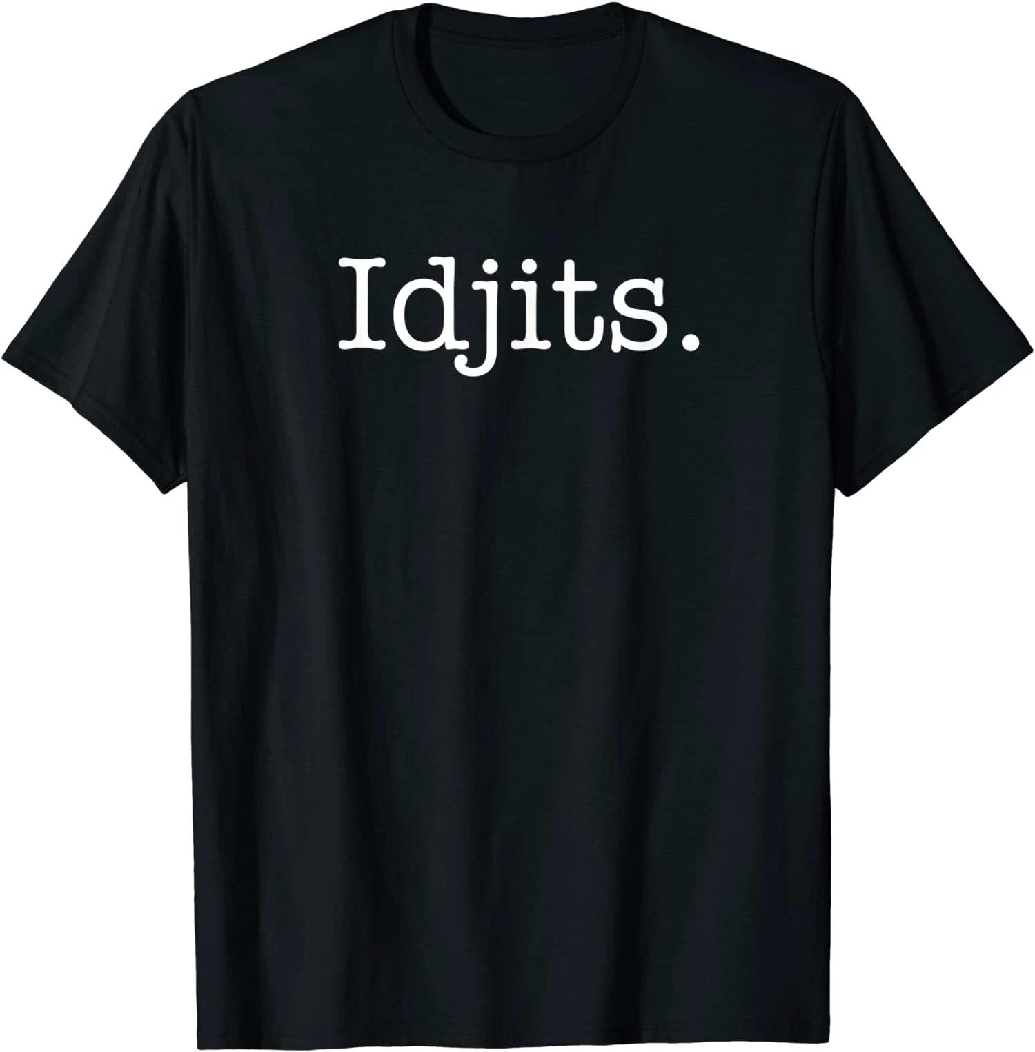 Funny Southern Slang Idjits, Funny Gift T-Shirt XXXL