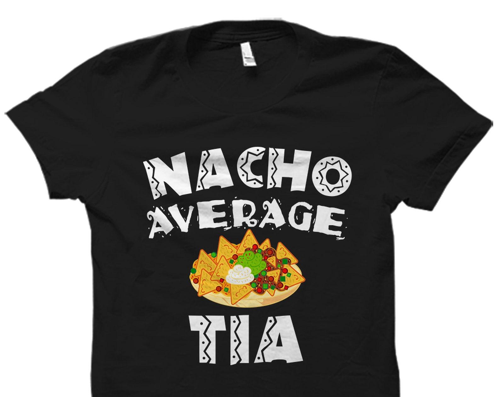 Spanish Aunt Gift. Tia Shirt. Tia Gift. Aunt Shirt. Cinco De Mayo Gift. Cinco De Mayo Shirt Aunt Appreciation Gift Nacho Average Tia #OS2272 S