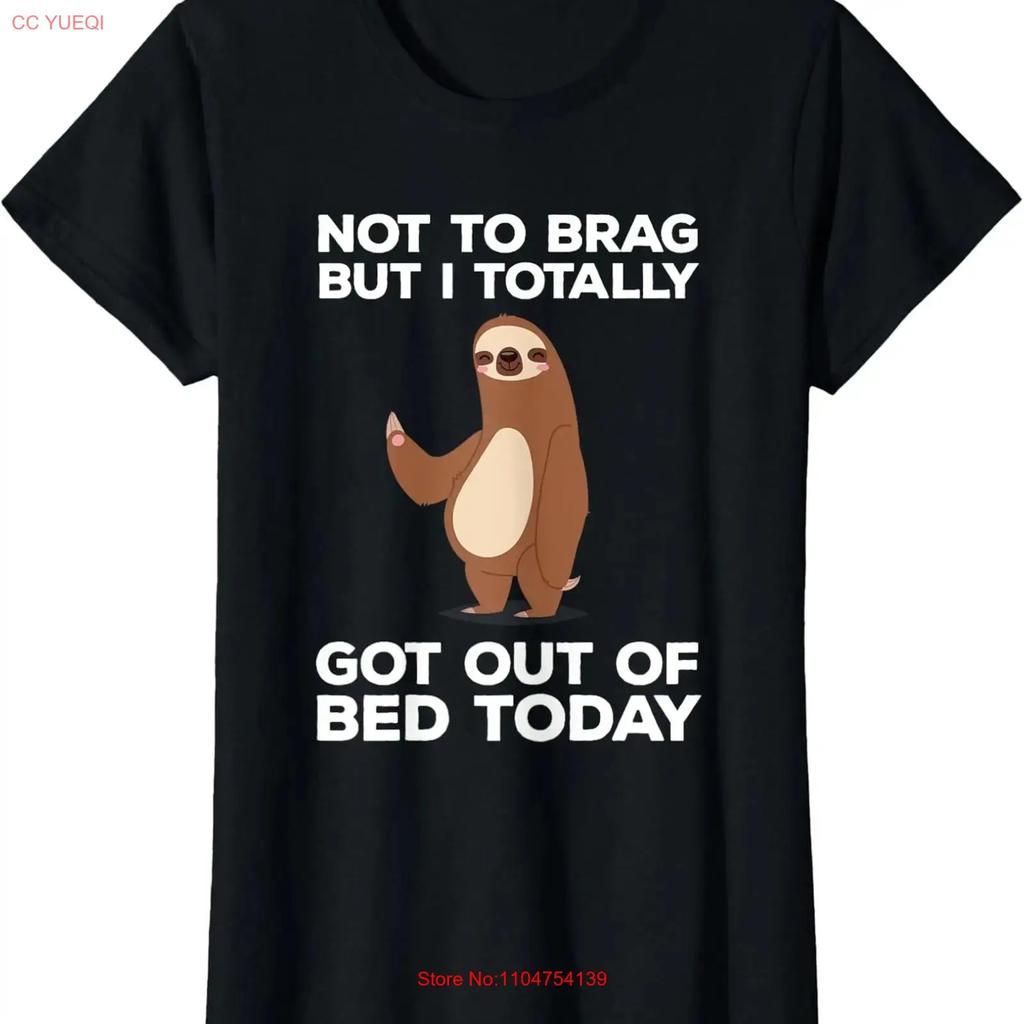 Totally Got Out of Bed Today Funny Sloth Joke Theme Ladies Crewneck T Shirt Vintage Washed Slightly Stylish Homme Breathable