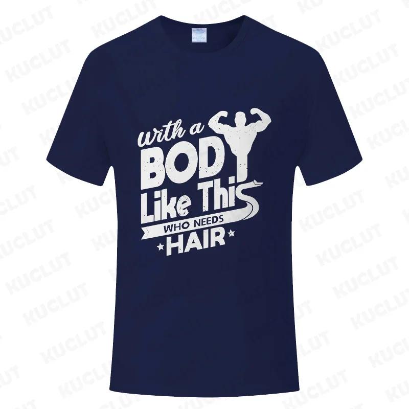 With A Body Like This Who Needs Hair Shirt Leisure Summer T Shirts for Men Tops T Shirt New Fashion Tee Tshirts Funny Bald Gift