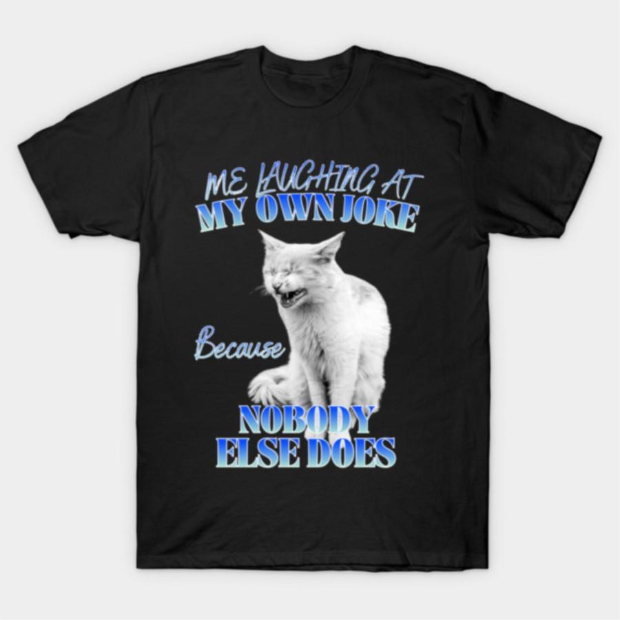 

Laughing at myself T-shirt For Men Women 100% Cotton T Shirts Short Sleeve Tops 1103-3 4XL