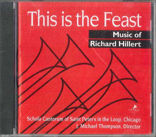 

CD J MICHAEL THOMPSON SCHOLA CANTORUM This Is The Feast Music Of Richar NONE CANTICLE 1992 US Classical Used