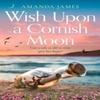 Wish Upon a Cornish Moon by Amanda James Paperback Book 9780008605766