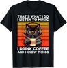 Das ist, was ich tue Ich höre Musik Ich trinke Kaffee Lustiges Katzen Geschenk Unisex T-Shirt Herren Damen T-Shirts Oberteil