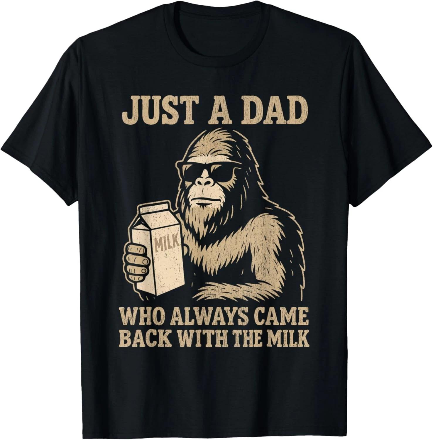Funny Dad Bigfoot Just A Dad Who Always Came Back with Milk Gift Unisex T-Shirt S