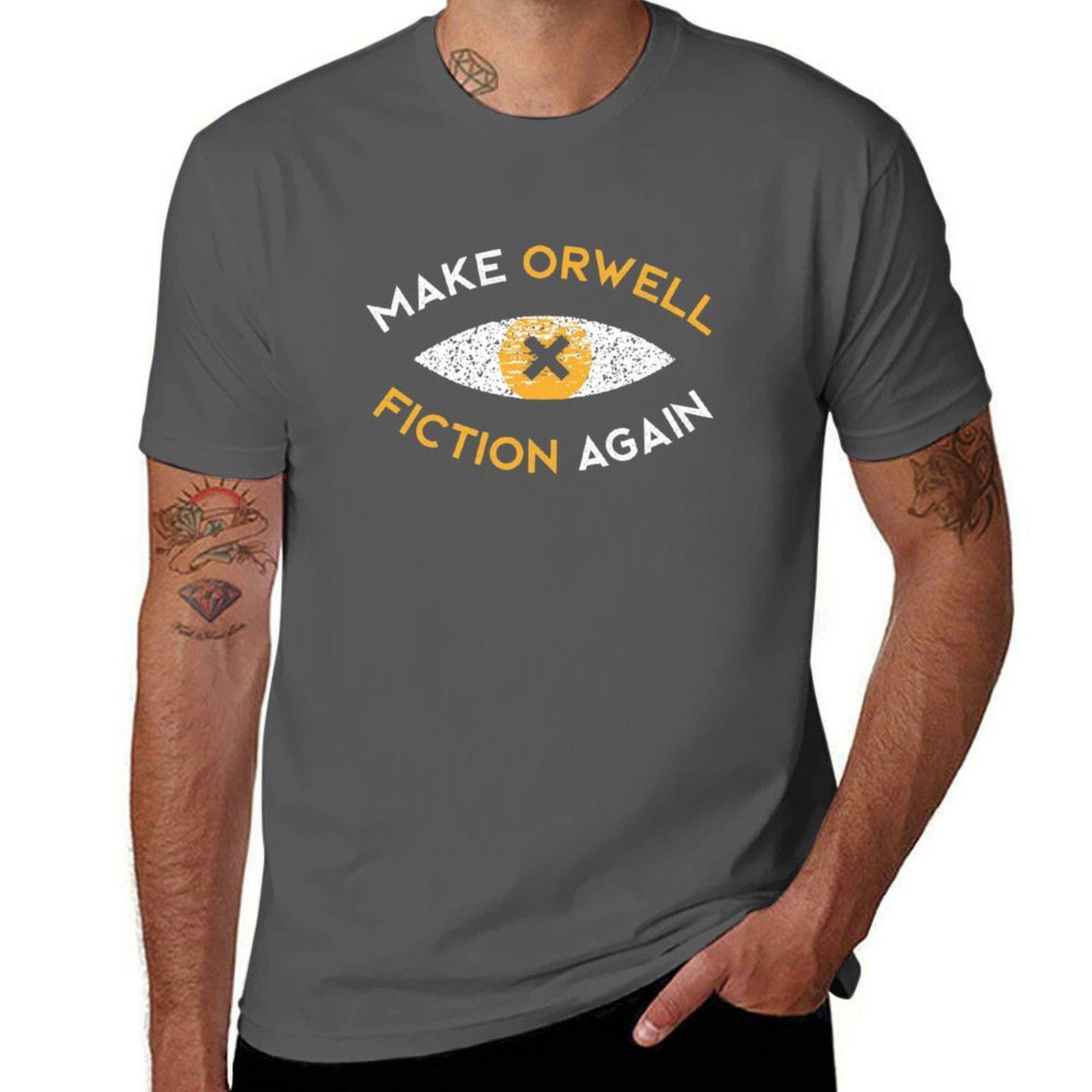 

Make Orwell fiction again - Philosophy gift T-Shirt hippie clothes customizeds boys whites tees men clothing 4XL