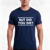 Motivational Gym But Did You Die Active Tshirt Summer Casual Cotton Tee Oversized Streetwear Tops Vintage Graphic Print
