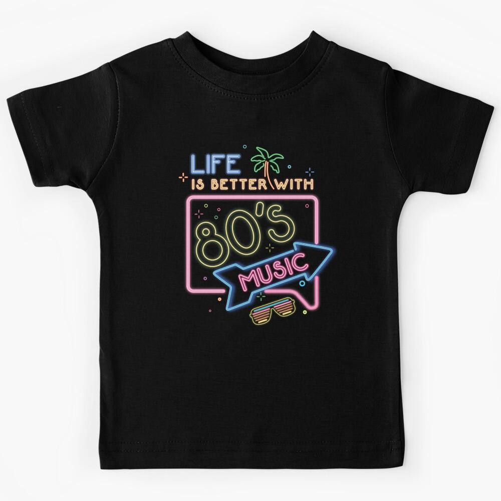 Life is better with 80 s Music Kids T-Shirt 150