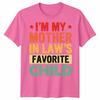 I Am My Mother In Laws Favorite Child Mothers Day Unisex Unisex T Shirt Family Humor