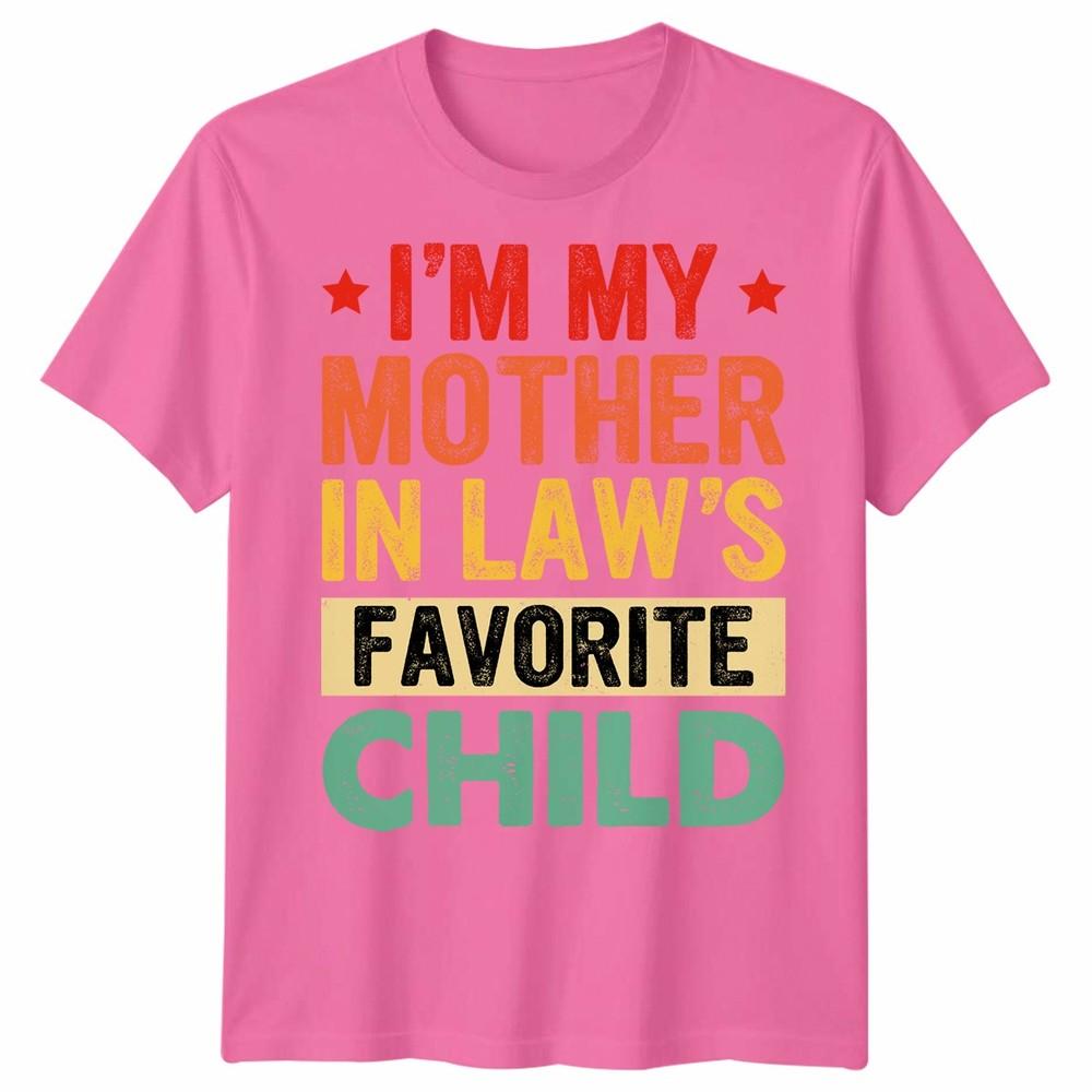 I Am My Mother In Laws Favorite Child Mothers Day Unisex Unisex T Shirt Family Humor