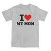 I Love My Mom Merch Shirt UnisexMothers Day Gifts Fashion 100% Cotton Summer Tee Shirts