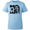 Do It Lady! Trending Shirt Funny Meme Humor Quote Men's Gift Unisex Top T-Shirt