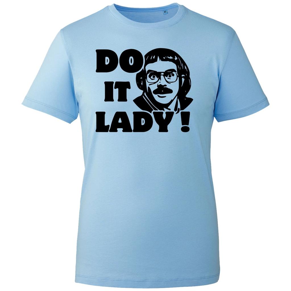 Do It Lady! Trending Shirt Funny Meme Humor Quote Men's Gift Unisex Top T-Shirt