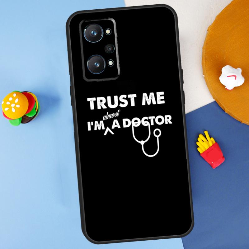 Trust Me I'm A Doctor For Realme GT7 Pro GT 6T 6 5 C67 C61 C55 C53 C51 C21Y C25S C75 10 11 12 13 14 Pro Plus Case