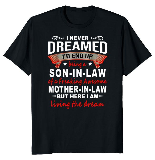 New I Never Dreamed Mother Law Funny Novelty Shirt Made in USA Size S to XL XL