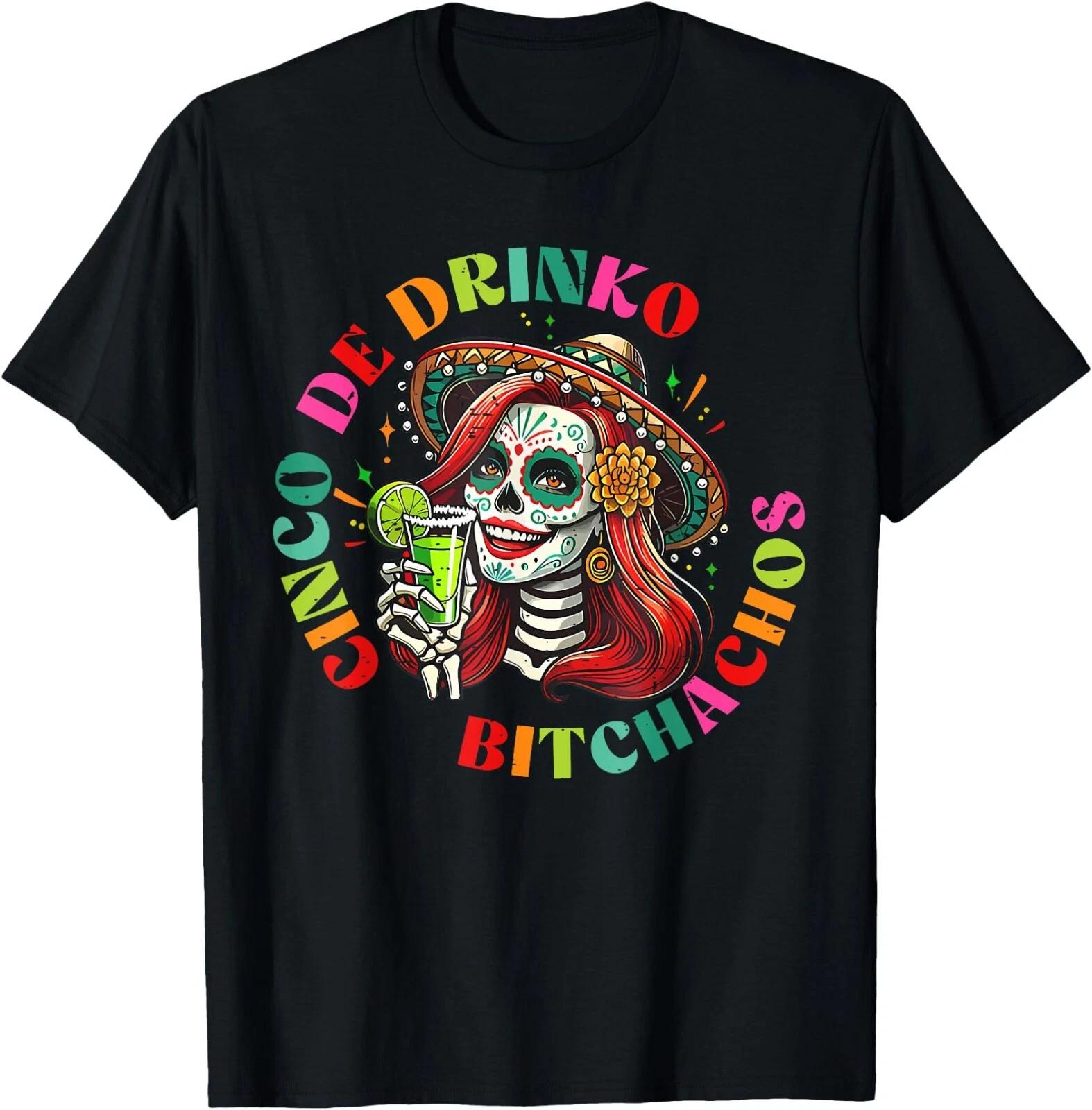 Cinco De Mayo Funny Mexican Party Cinco De Drinko Bitchachos T-Shirt, Unisex Tee XXXXL