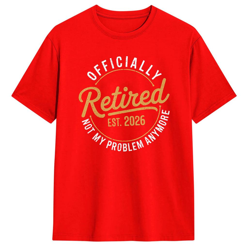 Unisexs TShirts RetireUnisext 2026 Retired 2026 Not My Problem 100 Cotton Tees Short Sleeve T Shirts Crewneck Clothes Classic