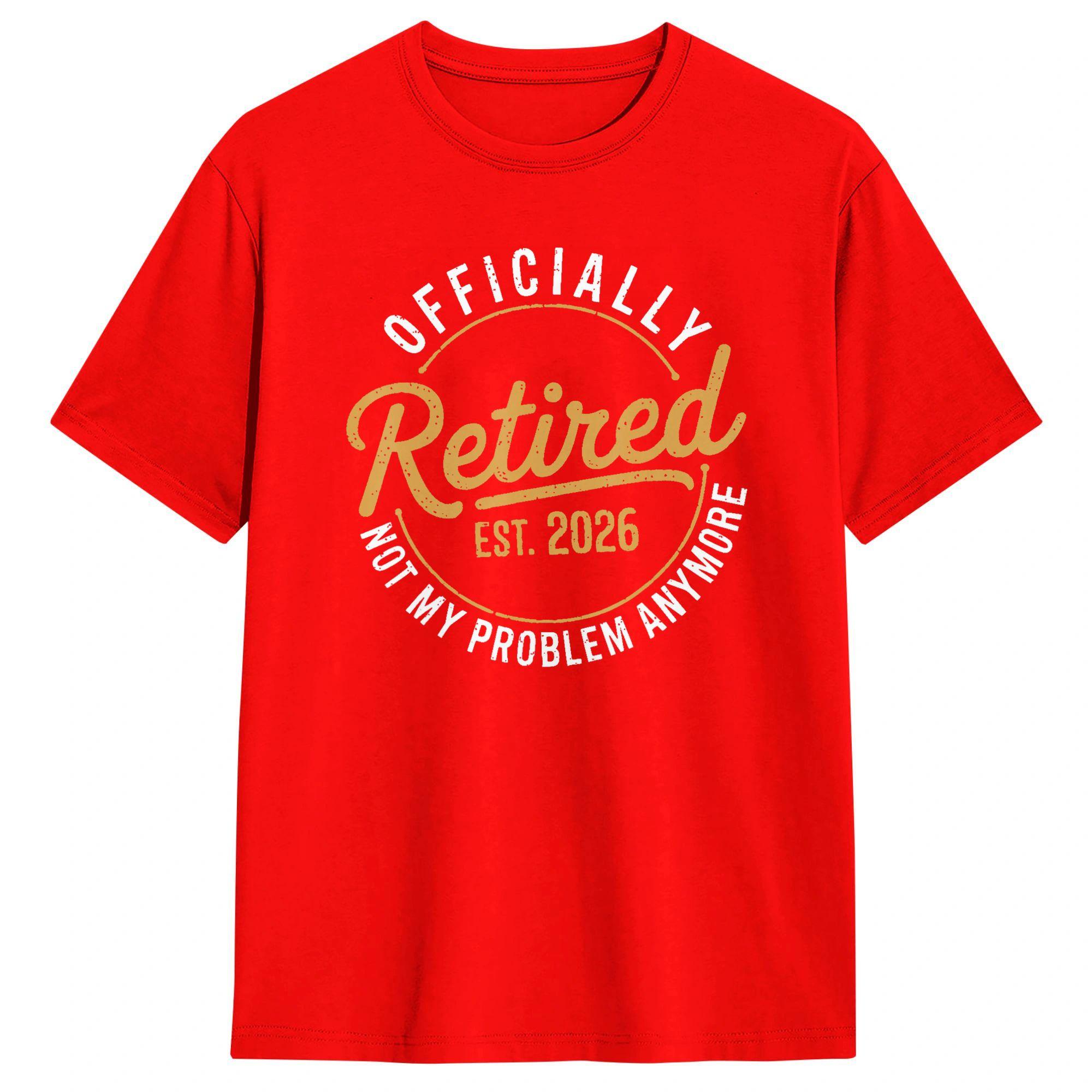Mens TShirts Retirement 2026 Retired 2026 Not My Problem 100 Cotton Tees Short Sleeve  T Shirts Crewneck Clothes Classic S