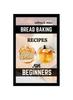 Bread Baking Recipes for Beginners : Step-by-Step Baking Cookbook