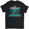 I Can Fly What's Your Superpower Shirt T-Shirt, Tank Top, Long Sleeve Shirt, Sweatshirt, Hoodie Men Women Kids Made In Canada