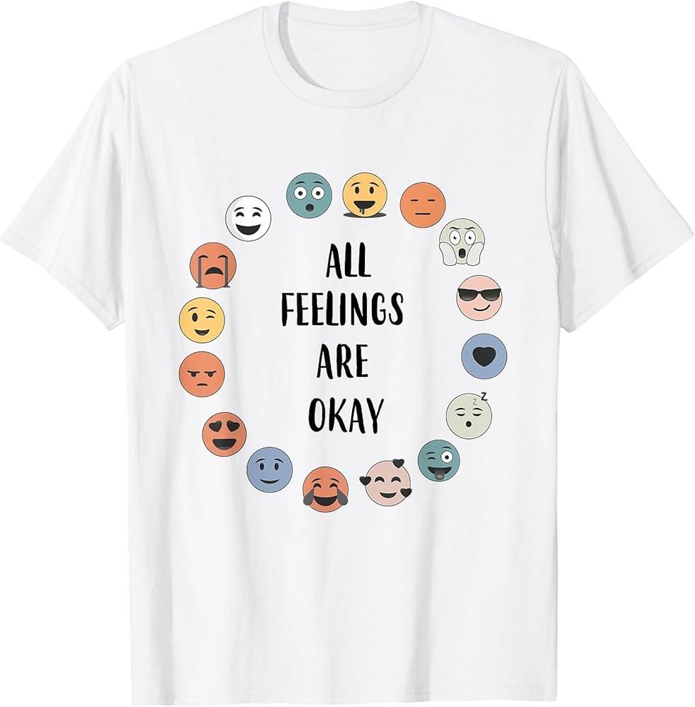 All Feelings are Okay School Teacher Psychologist Counselor TShirt Unisex T-Shirt XXXXL