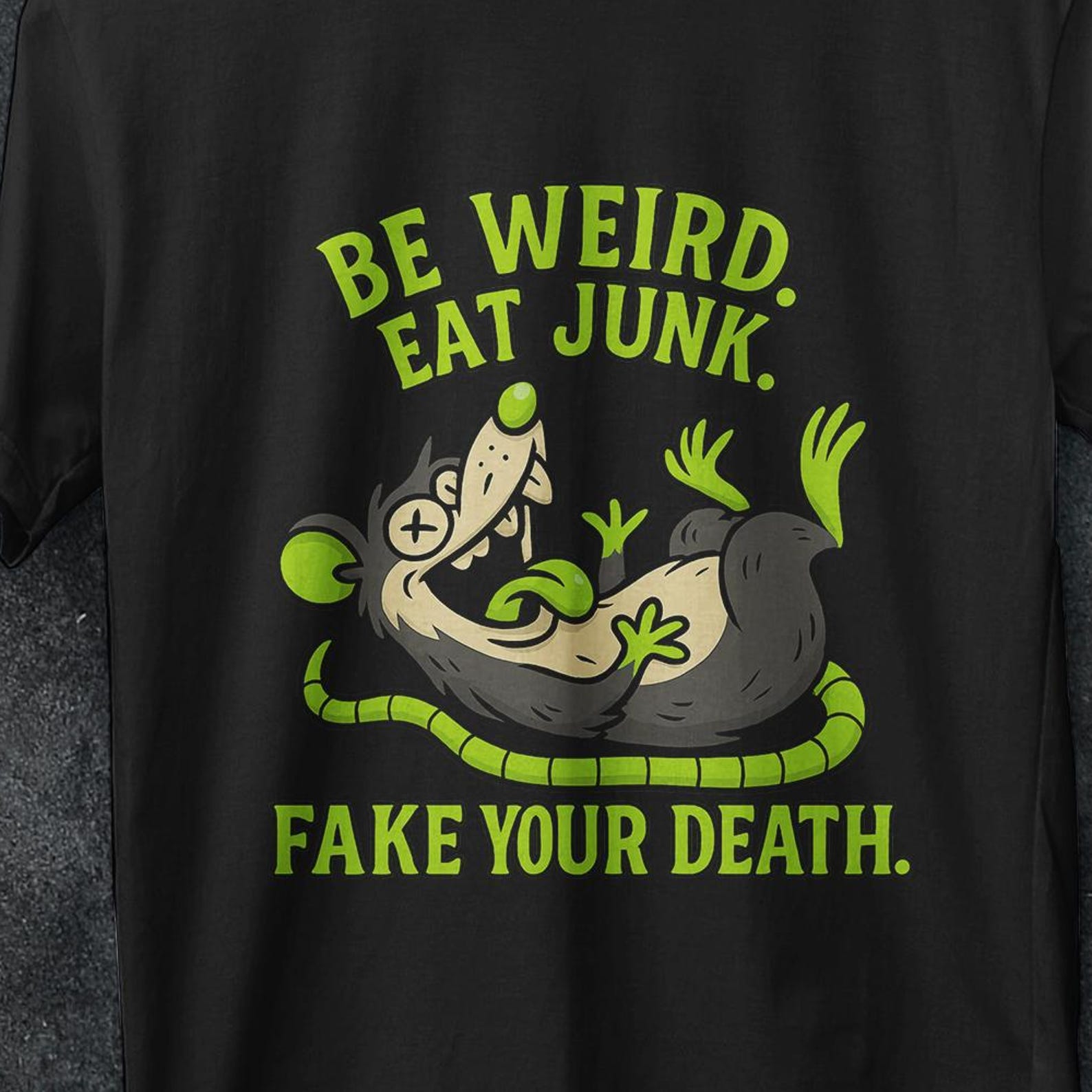Be Weird eat junk Shirt, fake your death Shirt, opossum Lover T Shirt, Sarcastic Self-Love Shirt, opossum friend gifts, Cute Sarcastic Shirt S